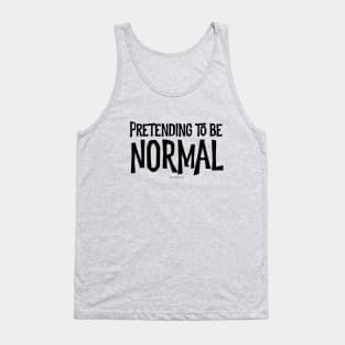 Pretending To Be Normal - funny tribute to the awkward Tank Top